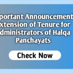 important announcement extension of tenure for administrators of halqa panchayats